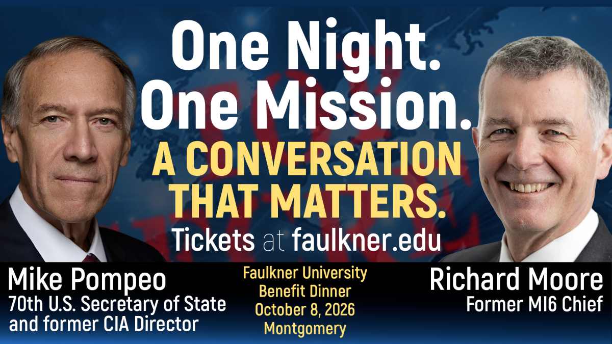 Faulkner University President Mitch Henry announced the speakers for the 2026 Annual Benefit Dinner will feature two internationally recognized leaders in national security and global affairs: former CIA Director and U.S. Secretary of State Mike Pompeo and former Chief of the United Kingdom’s Secret Intelligence Service, MI6, Sir Richard Moore.